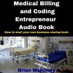 Medical Billing and Coding Entrepreneur Audio Book