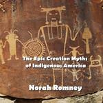 Epic Creation Myths of Indigenous America, The