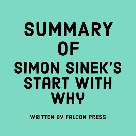 Summary of Simon Sinek’s Start with Why