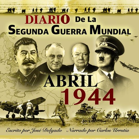 Diario de la Segunda Guerra Mundial: Abril 1944