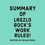 Summary of Laszlo Bock's Work Rules!