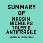 Summary of Nassim Nicholas Taleb’s Antifragile