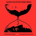 QUOTES (OR LETTERS FROM ISRAEL)