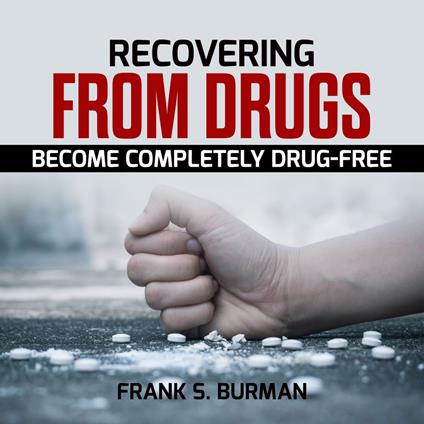 Recovering from Drugs: Become Completely Drug-Free