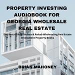 Property Investing Audiobook for Georgia Wholesale Real Estate
