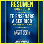 Resumen Completo: Te Enseñaré A Ser Rico (I Will Teach You To Be Rich) - Basado En El Libro De Ramit Sethi
