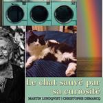 Le chat sauvé par sa curiosité