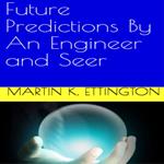 Future Predictions by an Engineer and Seer