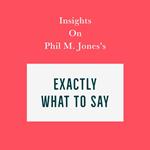 Insights on Phil M. Jones's Exactly What to Say