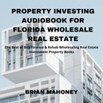 Property Investing Audiobook for Florida Wholesale Real Estate