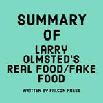 Summary of Larry Olmsted’s Real Food/Fake Food