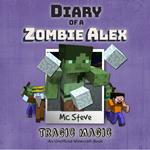 Diary Of A Zombie Alex Book 5 - Tragic Magic