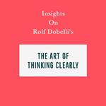 Insights on Rolf Dobelli’s The Art of Thinking Clearly