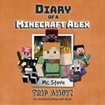 Diary Of A Minecraft Alex Book 6 - Trip Ahoy!