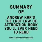 Summary of Andrew Kap's The Last Law of Attraction Book You'll Ever Need To Read