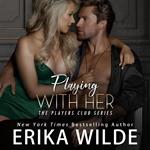 Playing with Her (The Players Club, Book 5)