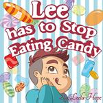 Lee has to Stop Eating Candy