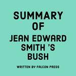 Summary of Jean Edward Smith’s Bush