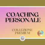 COACHING PERSONALE: COLLEZIONE PREMIUM (3 LIBRI)