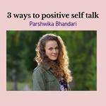 3 ways to positive self talk