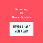 Summary of Bruce Bryans's Never Chase Men Again