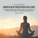 30 Day Guided Mindfulness Meditation Challenge For Beginners