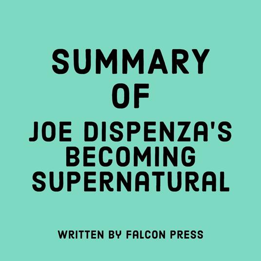 Summary of Joe Dispenza’s Becoming Supernatural