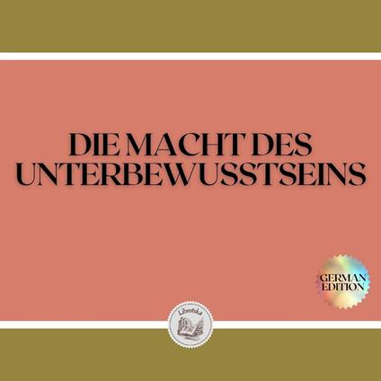 DIE MACHT DES UNTERBEWUSSTSEINS