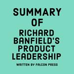 Summary of Richard Banfield’s Product Leadership