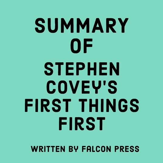 Summary of Stephen Covey's First Things First