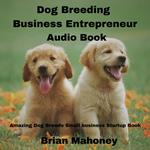 Dog Breeding Business Entrepreneur Audio Book