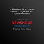 In Afghanistan, Biden Inherits America's Longest War And Trump's Peace Deal