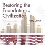 Restoring the Foundation of Civilization