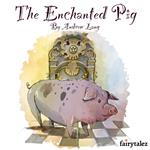 Enchanted Pig, The