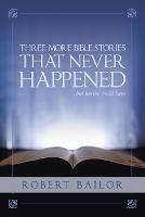 Three More Bible Stories That Never Happened...But Maybe Could Have