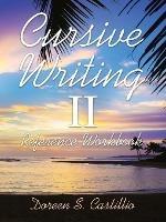 Cursive Writing Ii: Reference Workbook