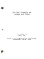 The Lost Gospels of Mariam and Judas: The Screenplay