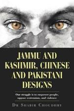 Jammu and Kashmir, Chinese and Pakistani Designs: Our Struggle Is to Empower People, Oppose Extremism, and Violence