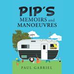 Pip’s Memoirs and Manoeuvres