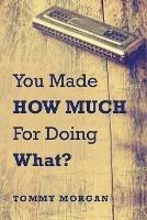 You Made How Much for Doing What?