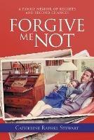 Forgive Me Not: A Family Memoir of Regrets and Second Chances