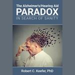 The Alzheimer's/Hearing Aid Paradox