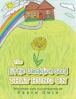 The Little Dandelion seed That Hung On