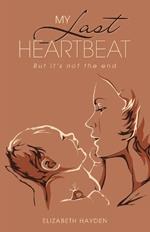 My Last Heartbeat: But it's not the end