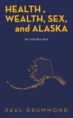 Health, Wealth, Sex, and Alaska: The Little Blue Book