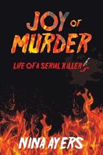 Joy of Murder: Life of a Serial Killer's