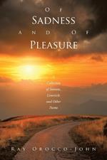 Of Sadness and of Pleasure: A Collection of Sonnets, Limericks and Other Poems