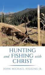 Hunting and Fishing with Christ