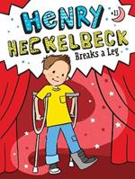 Henry Heckelbeck Breaks a Leg