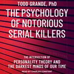 The Psychology of Notorious Serial Killers